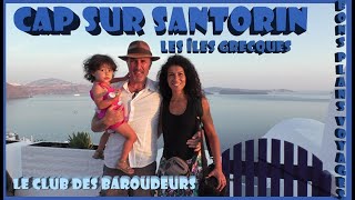 Voyage îles Grecques lîle de SANTORIN Une île de Légende [upl. by Ignatia]