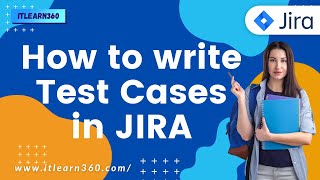 How to write test cases in JIRA JIRA Tutorials  ITlearn360 [upl. by Nosyaj]