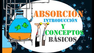 💨💧ABSORCIÓN Introducción y conceptos básicos del proceso de Absorción 🤓👌 [upl. by Ociram]