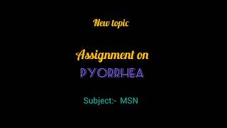 ASSIGNMENT ON PYORRHEAPYORRHOEA🦷🦠🗣️MSN MEDICAL SURGICAL NURSINGmsn gnmbscmedicalstudents [upl. by Girovard]