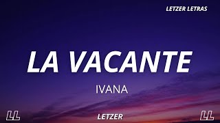 Ivana  La Vacante  Letra [upl. by Sidky]