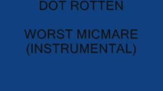 Dot Rotten Worst Micmare Instrumental [upl. by Sherilyn]