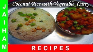 Coconut Rice with Vegetable Curry  JAIHAM RECIPES [upl. by Lap228]