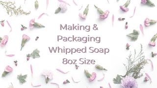 The Making And Packaging of 8oz Whipped Soap  Three Different Fragrances [upl. by Anyd928]