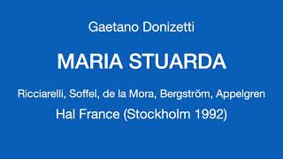 Donizetti – Maria Stuarda – Ricciarelli Soffel de la Mora – Stockholm 1992 [upl. by Barram]