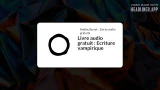 July 18  Livre audio gratuit  Ecriture vampirique  Full  White Rectangle 169 [upl. by Acebber479]