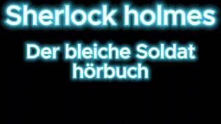 Sherlock holmes Der bleiche Soldat hörbuch krimi thriller [upl. by Edelman]