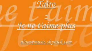 Taïro  Je ne taime plus [upl. by Morgen]