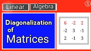 Diagonalization of matrices  Linear Algebra [upl. by Elimay523]