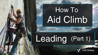 Big Wall Aid Climbing  How To Lead  Part One [upl. by Kcub]