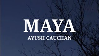 Maya  Nepali song 🎶🎵 By AYUSH CAUCHAN 💖 Lyrics [upl. by Lerrud]