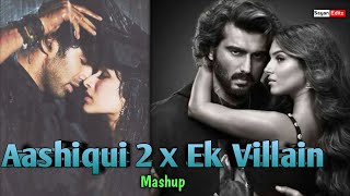 Aashiqui 2 x Ek Villain Chillout Mashup Mithoon Shraddha Kapoor Aditya kapoor [upl. by Atlanta33]