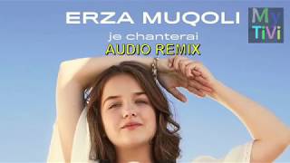 Erza Muqoli  Je chanterai Audio Remix [upl. by Retsila548]