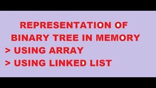 Representation of Binary trees in Memory [upl. by Adnohr]