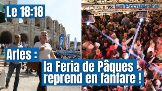 Arles  la Feria de Pâques reprend en fanfare [upl. by Neerroc986]