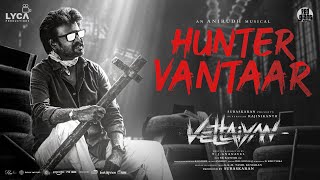 Vettaiyan  Hunter Vantaar Lyric Video  Rajinikanth  Anirudh Ravichander  TJGnanavel [upl. by Arocahs]