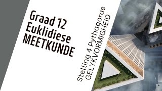 EUKLIDIESE MEETKUNDE Stelling 4 PYTHAGORAS GELYKVORMIGHEID GRAAD 12 WISKUNDE [upl. by Hsilgne]