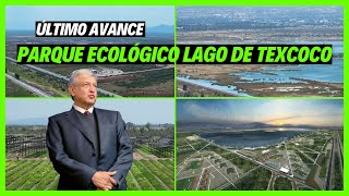 Así Avanza el Parque Ecológico Lago de Texcoco 🇲🇽 ¡El parque más grande de México [upl. by Saber149]