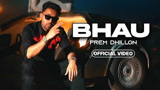 BHAU  Prem Dhillon New Song 2024 Official Video Prem Dhillon New Song Bhau  Bhau Song Prem [upl. by Helbon]