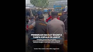 Penemuan Mayat Wanita Tanpa Kepala di Jakarta Utara Saksi Gemetar Lihat Kondisi Jenazah [upl. by Enortna]