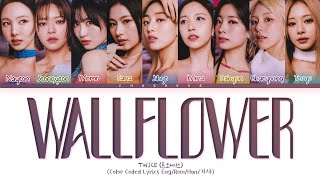 TWICE WALLFLOWER Lyrics Color Coded Lyrics [upl. by Ykcub]