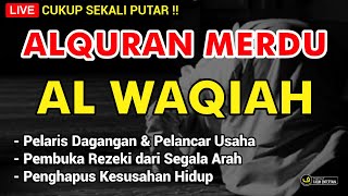 DAHSYATNYA Al WAQIAH dengarkan hutang LUNAS REZEKI datang dari berbagai arah  PUTAR SETIAP MALAM [upl. by Norahs]