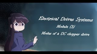 Electrical Drive System  Module 3  Modes of a DC chopper drive [upl. by Sifan422]