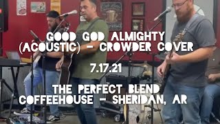 Good God Almighty Acoustic  Crowder Cover  71721  Sheridan AR [upl. by Sitra]