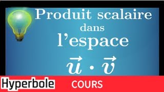 Produit scalaire dans lespace  cours  ce quil faut savoir  terminale S [upl. by Nortal]