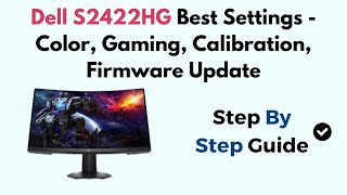 Dell S2422HG Best Settings  Color Gaming Calibration Firmware Update [upl. by Kalmick723]