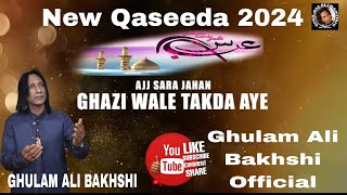 Ghazi Wale Takda Aye  New Qaseeda 2024  Ghulam Ali Bakhshi [upl. by Ierna369]