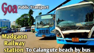 Madgaon Railway station To Calungute amp Bagga Beach By BusMadgaon To Panjim By Bus [upl. by Olwena523]