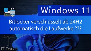 Windows 11  Ab 24H2 verschlüsselt Bitlocker automatisch Laufwerke ohne zu fragen [upl. by Veljkov]