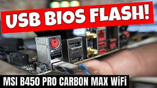 How To USB BIOS Flash MSI B450 Pro Carbon MAX Wifi Without CPU [upl. by Acinot]