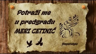 Potraži me u predgrađu  MERI CETINIĆ coverfingerstyleinstrumentaltekst [upl. by Euqimod]