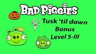 Bad Piggies Bonus Level 5III Tusk til dawn 3 stars Walkthrough HD [upl. by Sylado]