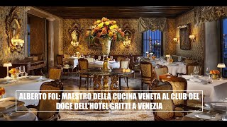 Alberto Fol maestro della cucina veneta al Club del Doge dellHotel Gritti a Venezia [upl. by Nosnevets783]