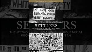 J Sakai Settlers The Mythology of the White Proletariat 02 1 The Heart of Whiteness 1 T [upl. by Farlie]