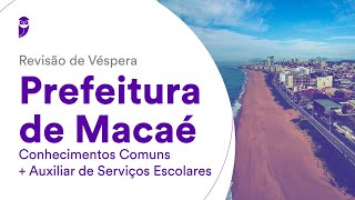 Revisão de Véspera Prefeitura de Macaé  Conhecimentos Comuns  Auxiliar de Serviços Escolares [upl. by Joappa]