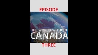 The World Without Canada History and Heroes Season 1 Episode 3 [upl. by Paschasia203]