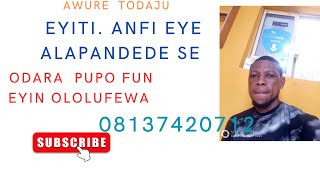 AWURE TODAJU DADA EYITI ANFI EYE ALAPANDEDE SE ODARA PUPO [upl. by Wakerly]