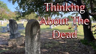 Thinking about The Dead and Graveyards [upl. by Beniamino]