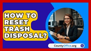 How To Reset Trash Disposal  CountyOfficeorg [upl. by Mcclenaghan]