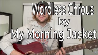 How to Play quotWordless Chorusquot by My Morning Jacket  Easy Guitar Tutorial  Beginner Guitar Lesson [upl. by Enairb]