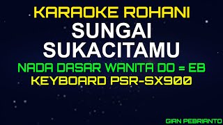 SUNGAI SUKACITAMU NADA WANITA  KARAOKE ROHANI KRISTEN LIRIK HD PSRSX900 [upl. by Aradnahc599]