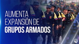 Alerta por aumento de expansión y disputa territorial de grupos armados en el país [upl. by Neron]