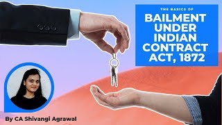 Bailment  Indian Contract Act 1872  CA Shivangi Agrawal [upl. by Ecirad]