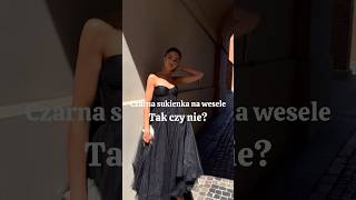 Czarna sukienka na wesele  TAK czy NIE🖤 Wypożycz sukienkę w EGarderobe👗 sukienki moda wesele [upl. by Eornom]