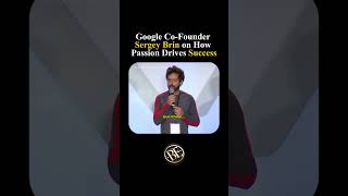 Google CoFounder Sergey Brin on How Passion Drives Success 🚀❤️ [upl. by Ecienal]