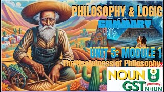 Philosophy and Logic Module 1 Unit 5 Summary Usefulness of Philosophy [upl. by Durand]